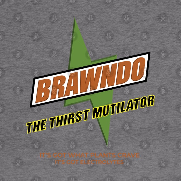 Brawndo The Thirst Mutilator "It's got what plants crave, it's got electrolytes" by BodinStreet